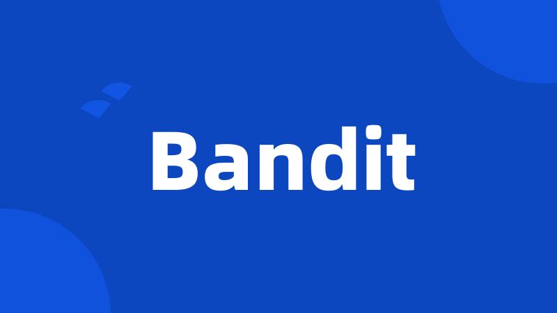 Bandit