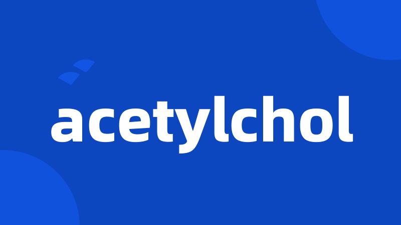 acetylchol