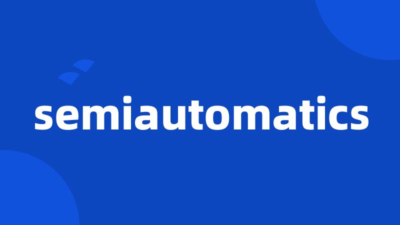 semiautomatics