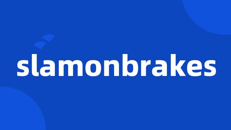 slamonbrakes