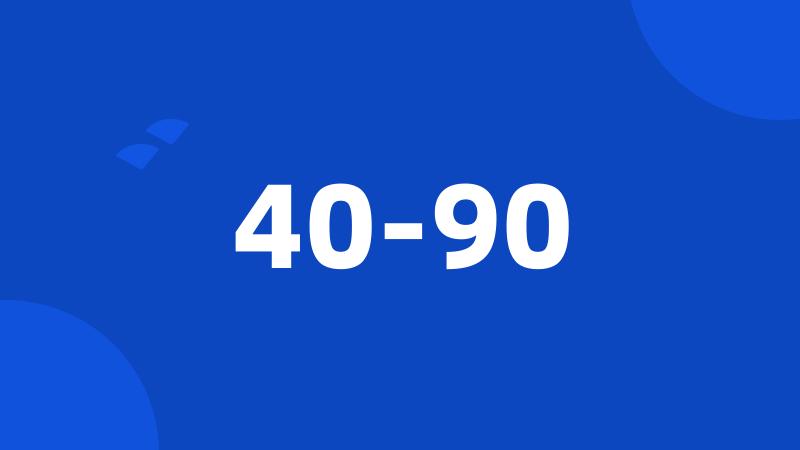 40-90