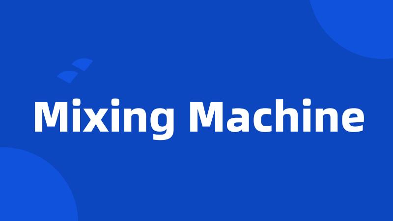 Mixing Machine