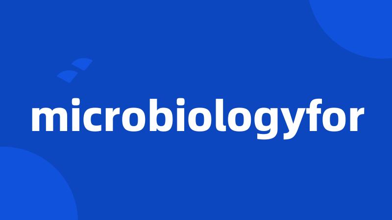 microbiologyfor