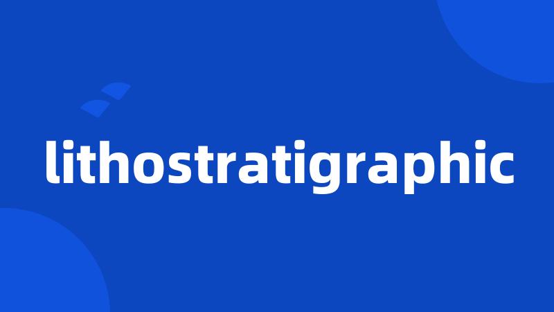 lithostratigraphic