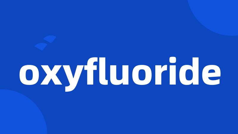 oxyfluoride