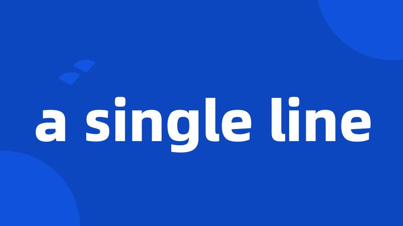 a single line