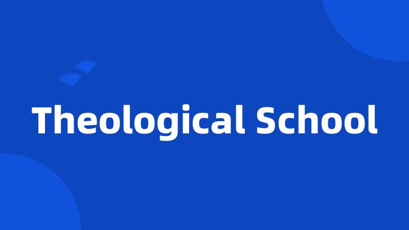 Theological School