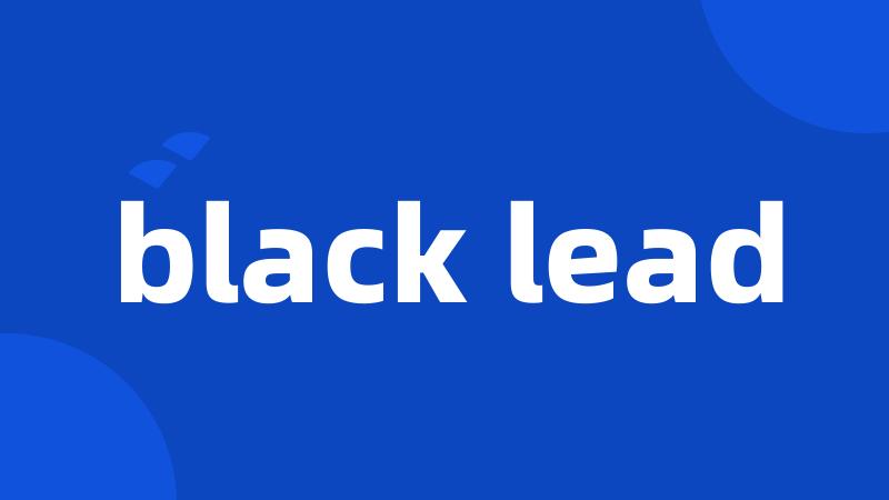 black lead
