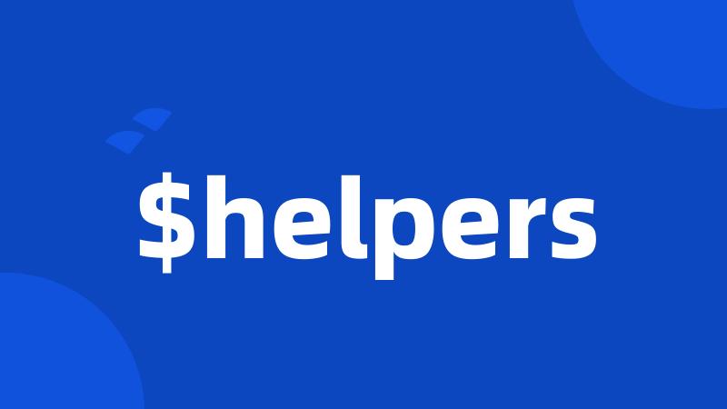 $helpers