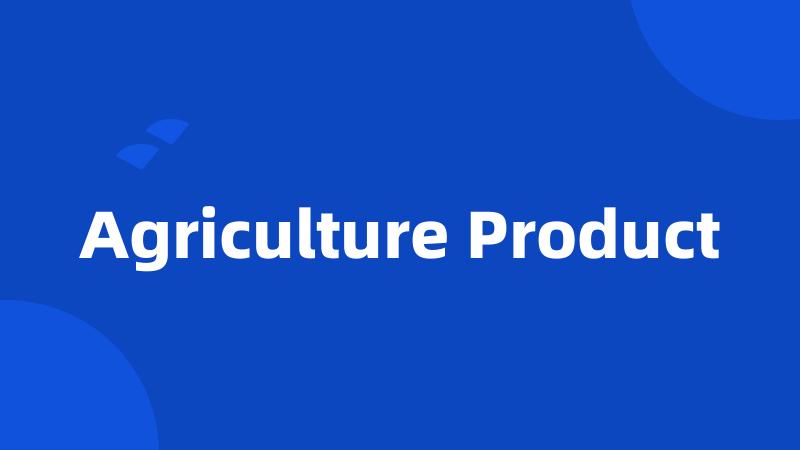 Agriculture Product