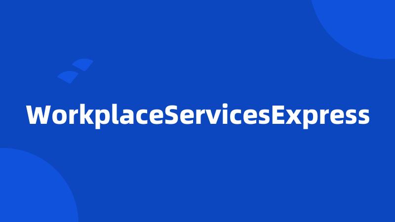 WorkplaceServicesExpress