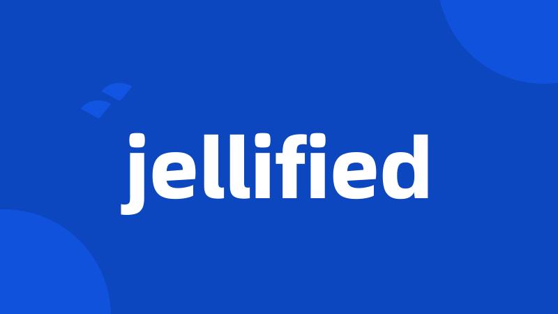 jellified