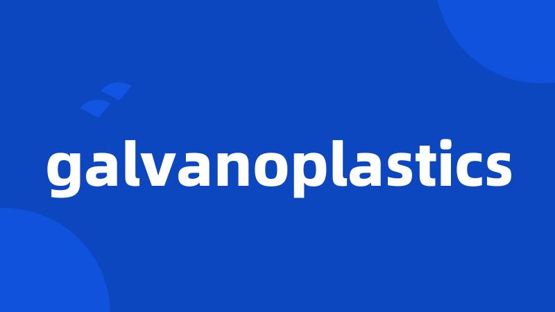 galvanoplastics
