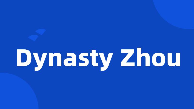 Dynasty Zhou