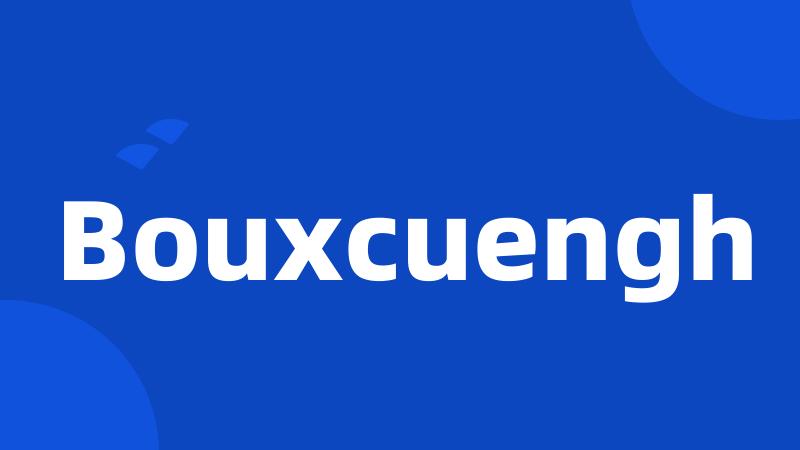 Bouxcuengh