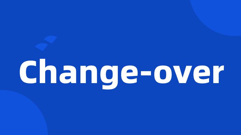 Change-over