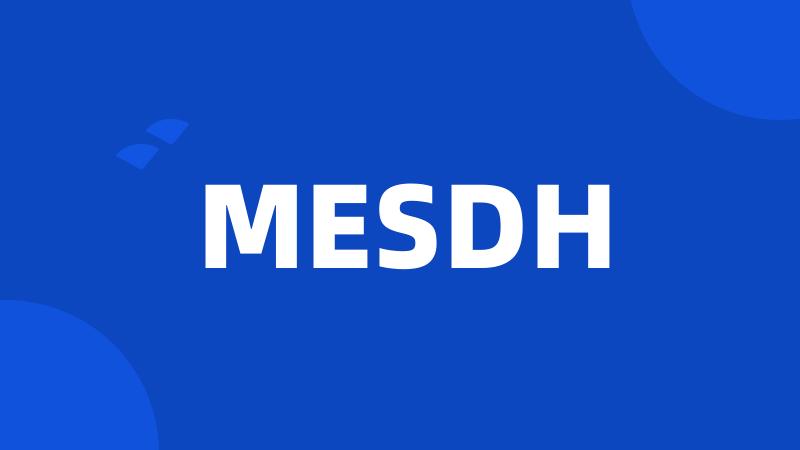 MESDH