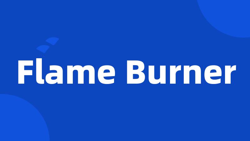 Flame Burner