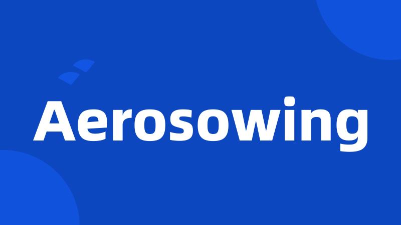Aerosowing