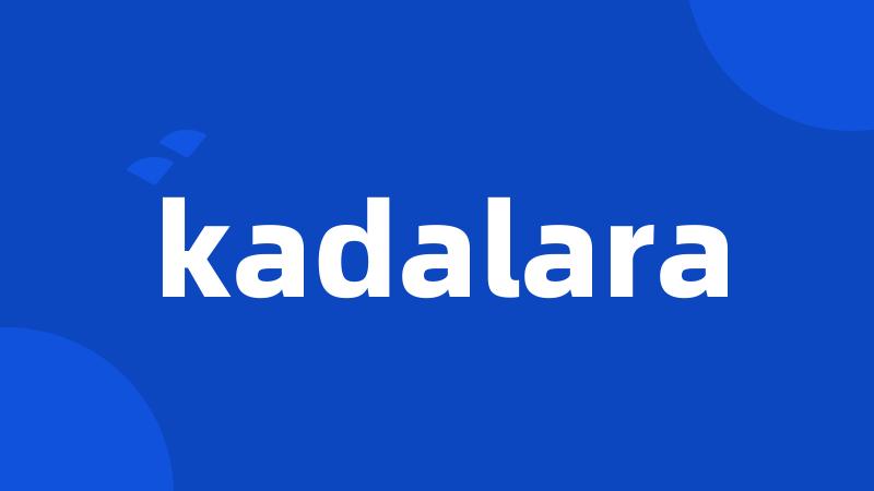 kadalara