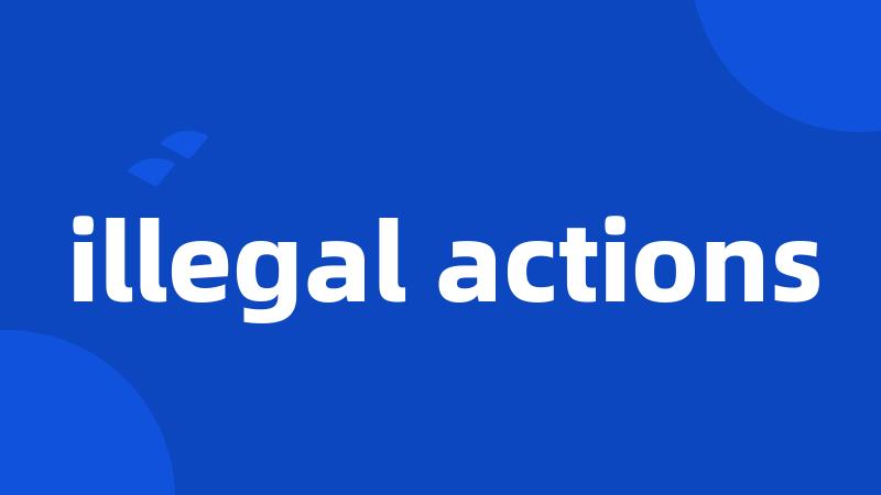 illegal actions