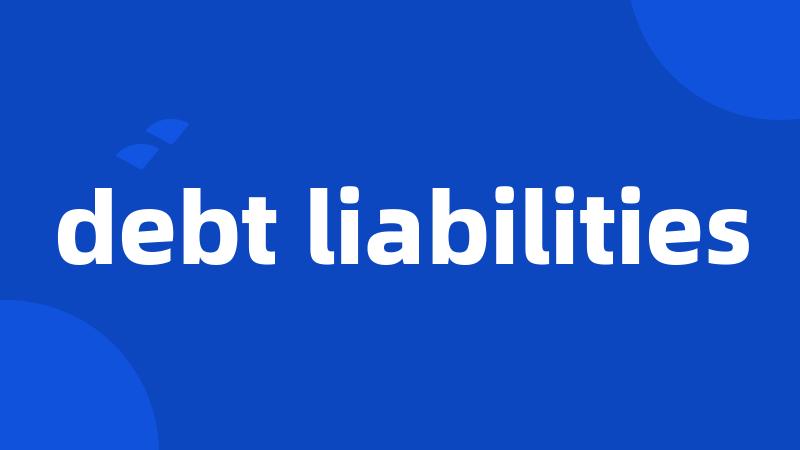debt liabilities