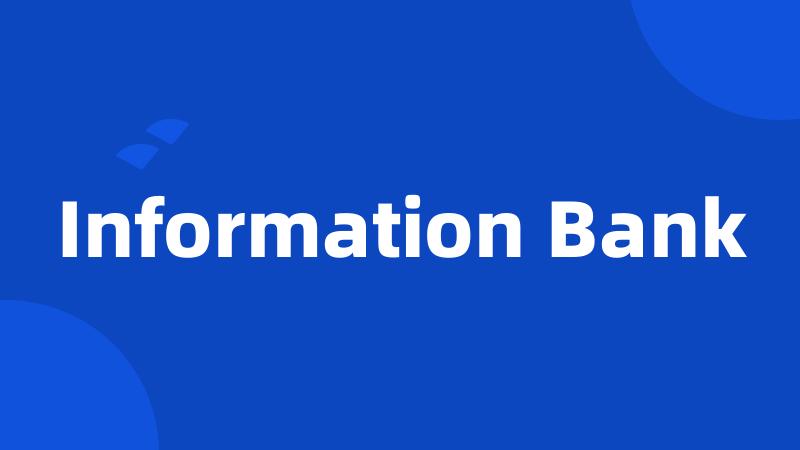 Information Bank