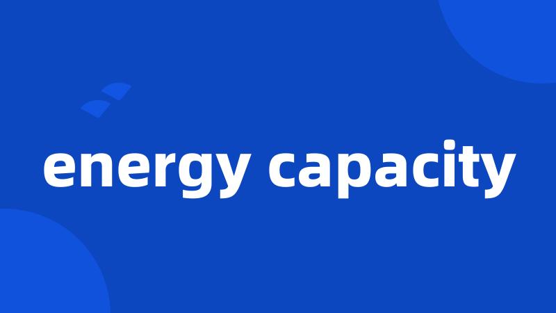 energy capacity