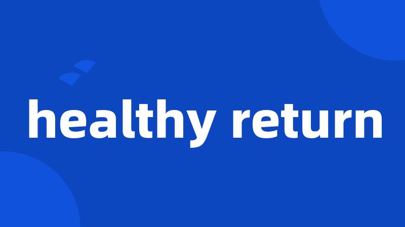 healthy return