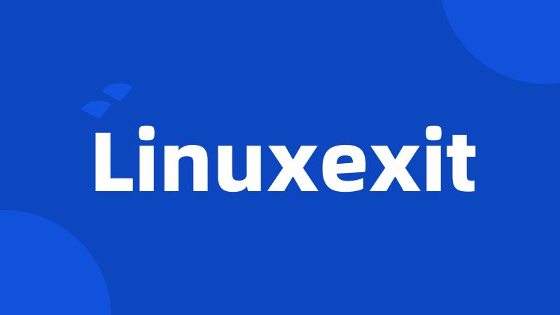 Linuxexit