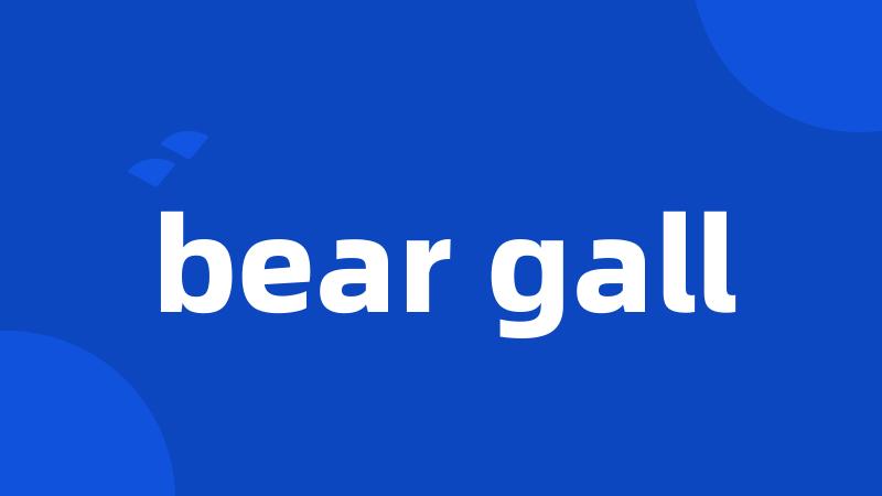 bear gall