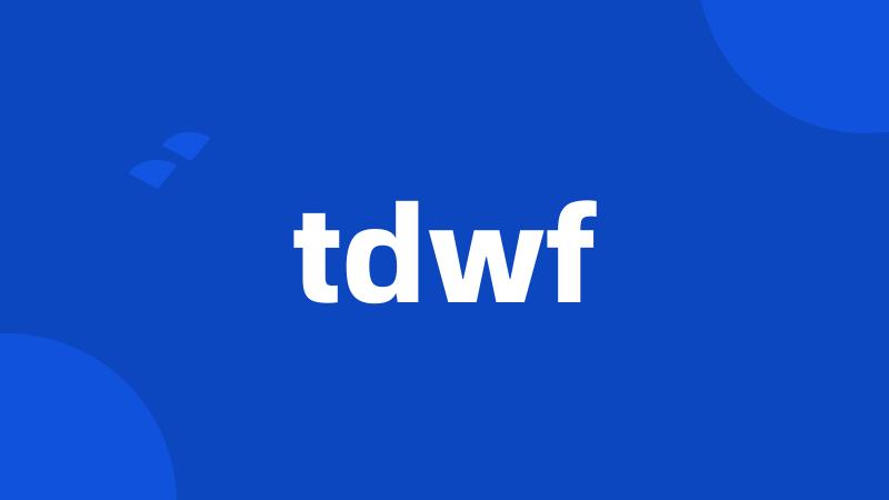 tdwf