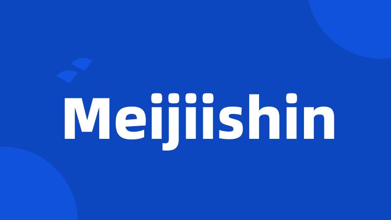 Meijiishin