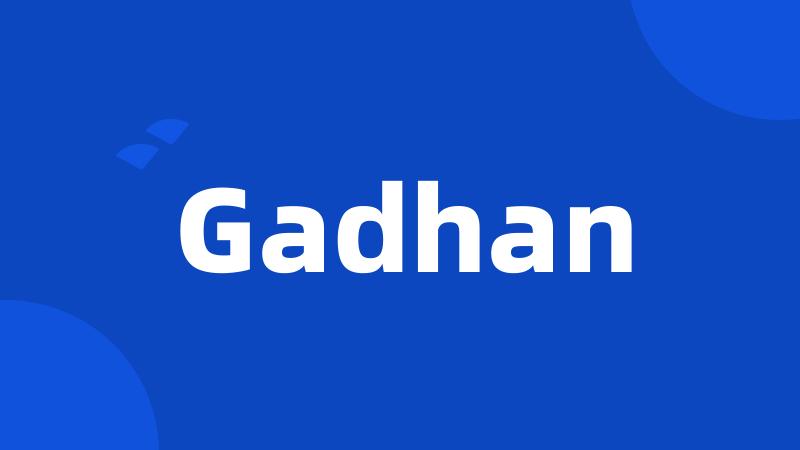 Gadhan