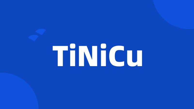 TiNiCu