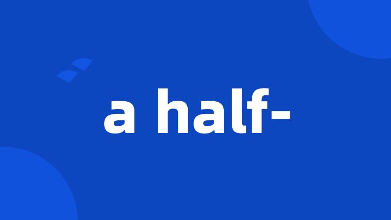 a half-