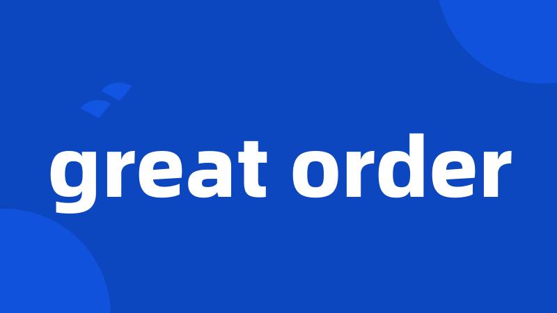 great order