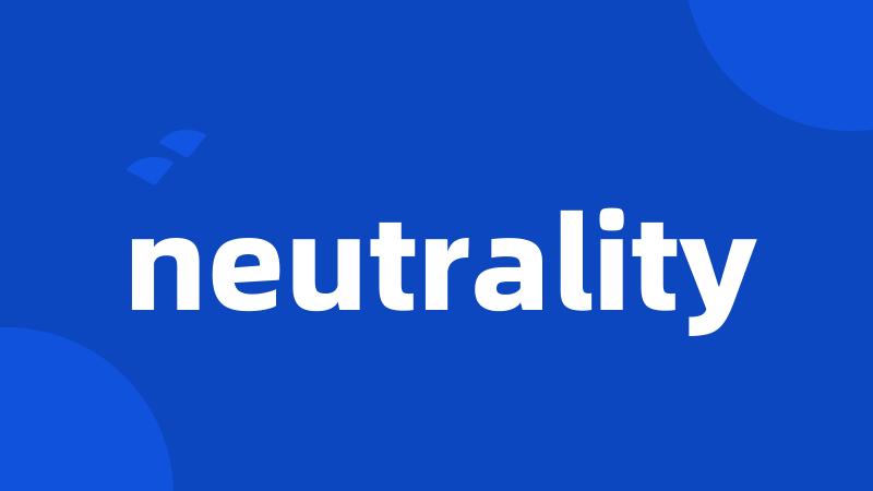 neutrality