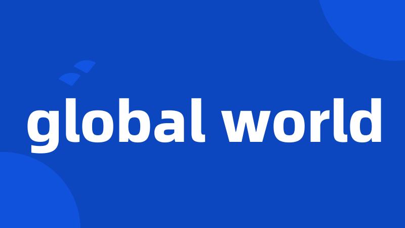 global world