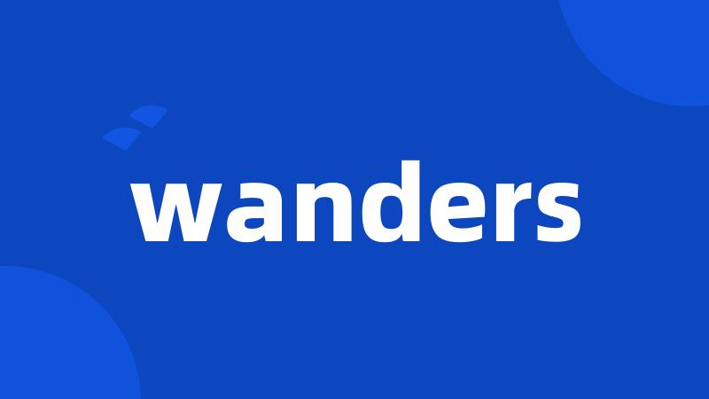 wanders