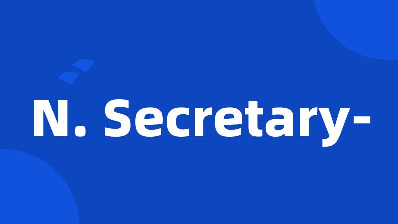N. Secretary-