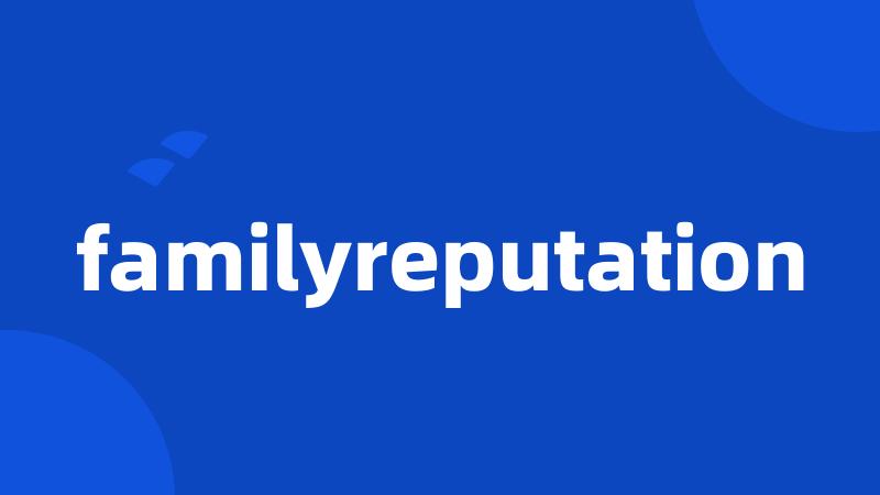 familyreputation