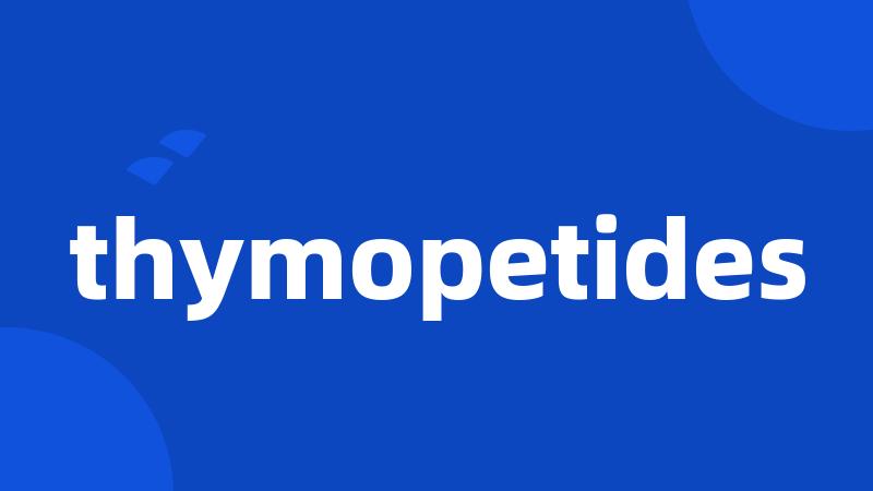 thymopetides