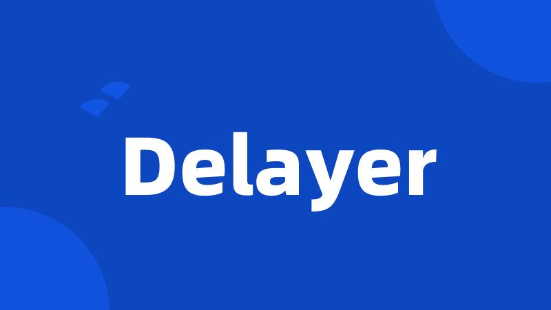 Delayer