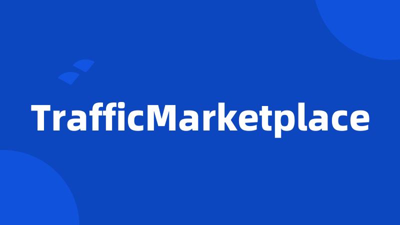 TrafficMarketplace