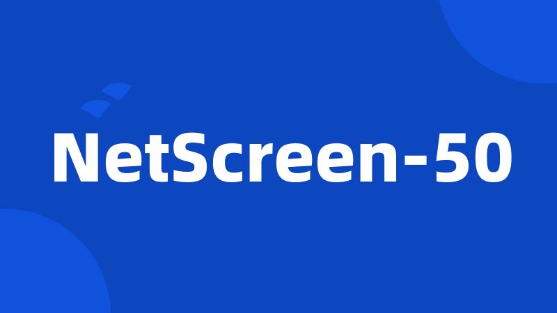 NetScreen-50