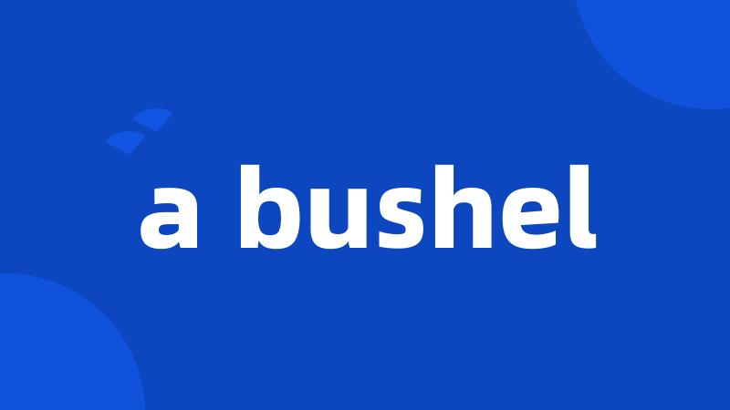 a bushel