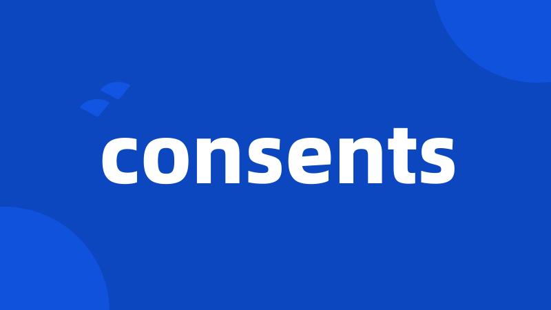 consents