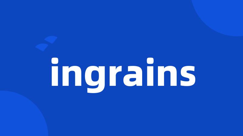 ingrains