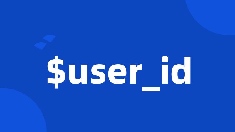 $user_id
